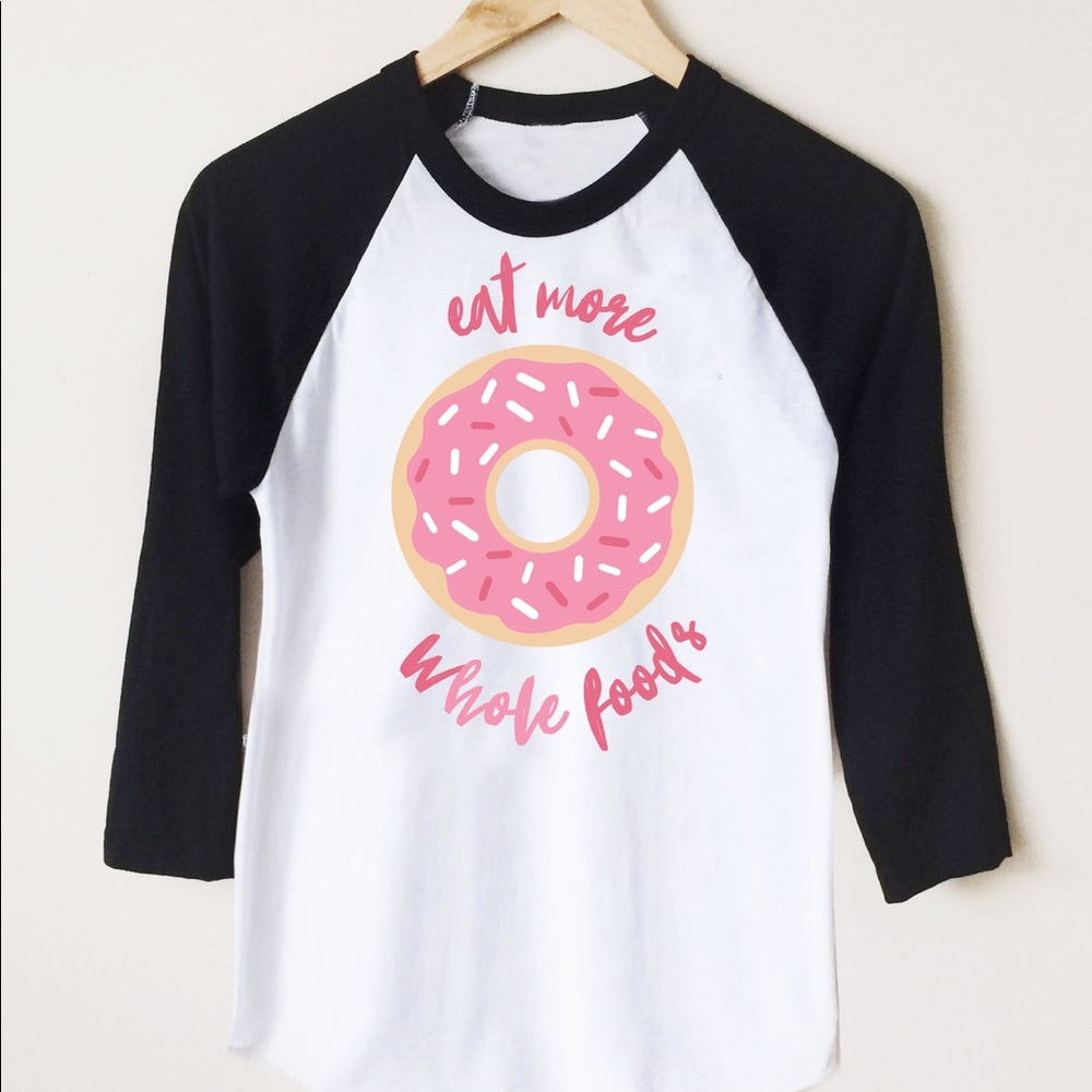 Muscles and donuts Eat more Whole Foods raglan shirt